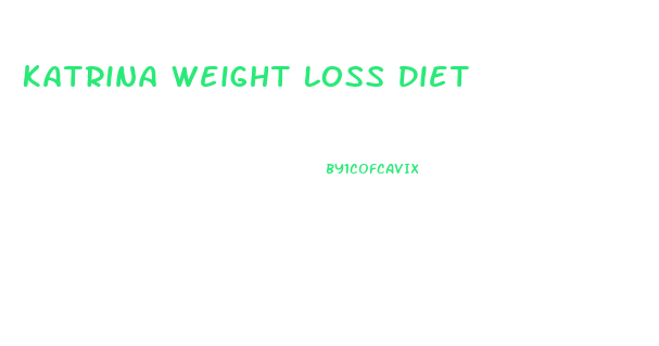 Katrina Weight Loss Diet