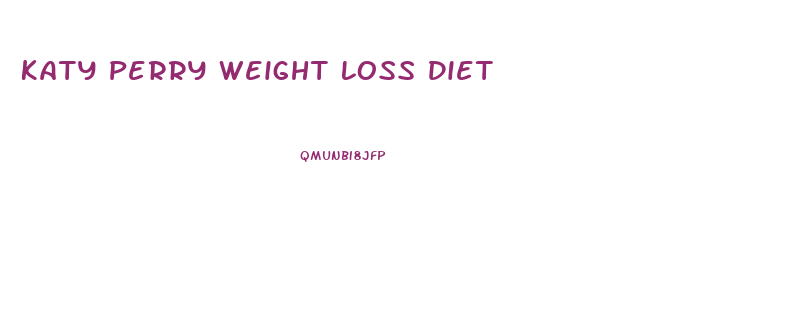 Katy Perry Weight Loss Diet