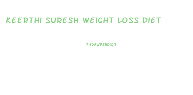 Keerthi Suresh Weight Loss Diet