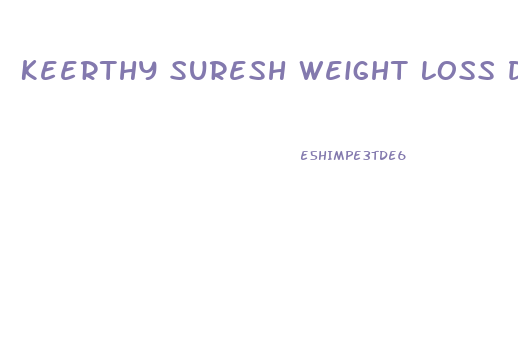 Keerthy Suresh Weight Loss Diet