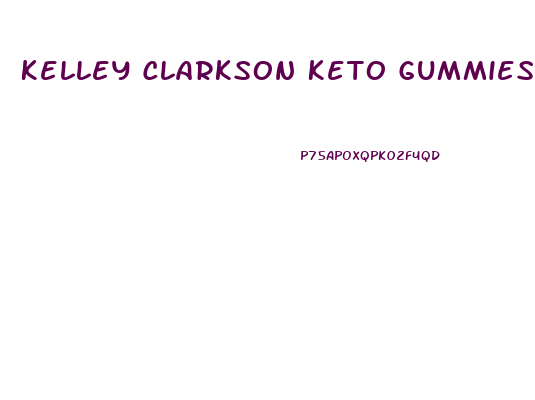 Kelley Clarkson Keto Gummies