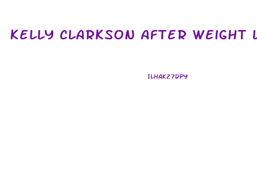 Kelly Clarkson After Weight Loss