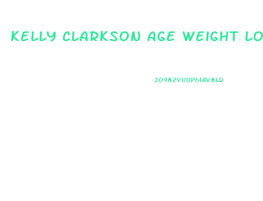 Kelly Clarkson Age Weight Loss