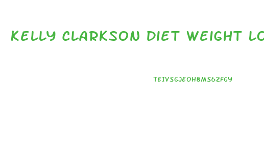 Kelly Clarkson Diet Weight Loss