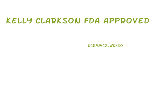 Kelly Clarkson Fda Approved Weight Loss Supplement