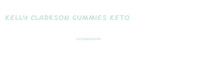Kelly Clarkson Gummies Keto