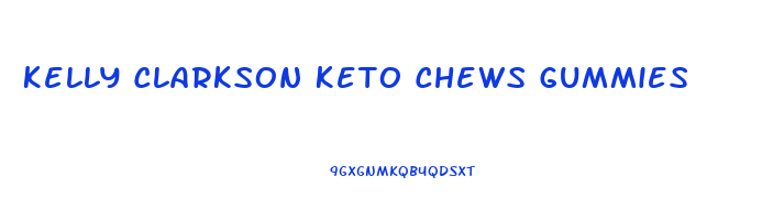 Kelly Clarkson Keto Chews Gummies