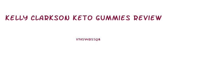 Kelly Clarkson Keto Gummies Review