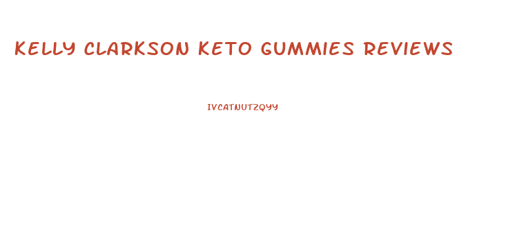Kelly Clarkson Keto Gummies Reviews
