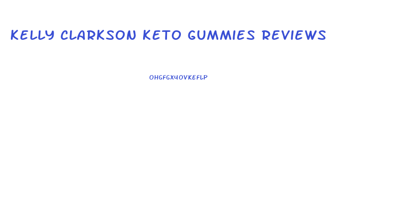 Kelly Clarkson Keto Gummies Reviews