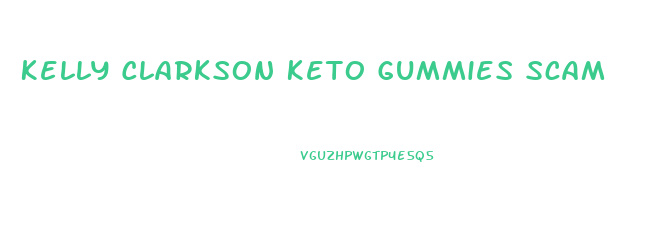 Kelly Clarkson Keto Gummies Scam