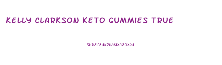 Kelly Clarkson Keto Gummies True