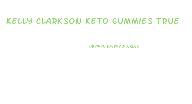 Kelly Clarkson Keto Gummies True