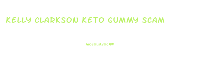 Kelly Clarkson Keto Gummy Scam