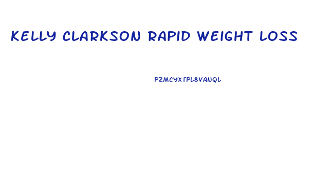 Kelly Clarkson Rapid Weight Loss