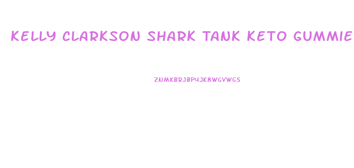 Kelly Clarkson Shark Tank Keto Gummies Episode