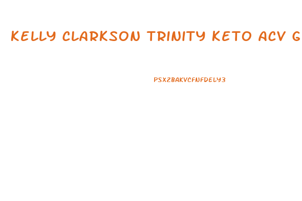 Kelly Clarkson Trinity Keto Acv Gummies