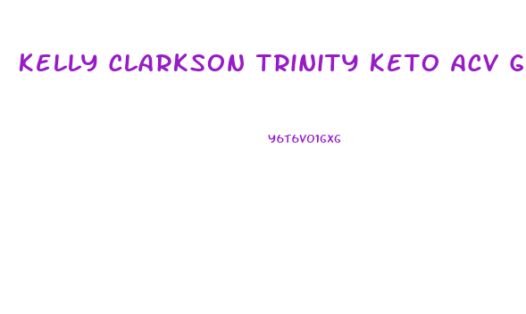 Kelly Clarkson Trinity Keto Acv Gummies