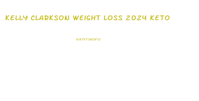 Kelly Clarkson Weight Loss 2024 Keto
