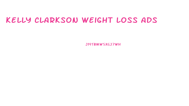 Kelly Clarkson Weight Loss Ads
