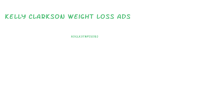 Kelly Clarkson Weight Loss Ads