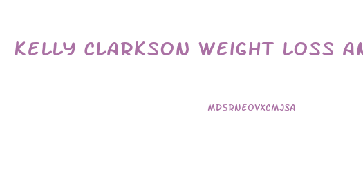 Kelly Clarkson Weight Loss And Dr Oz