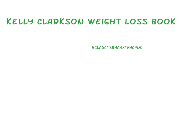 Kelly Clarkson Weight Loss Book