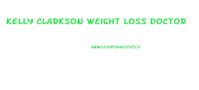 Kelly Clarkson Weight Loss Doctor