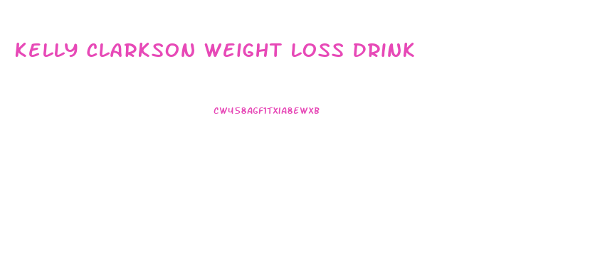 Kelly Clarkson Weight Loss Drink