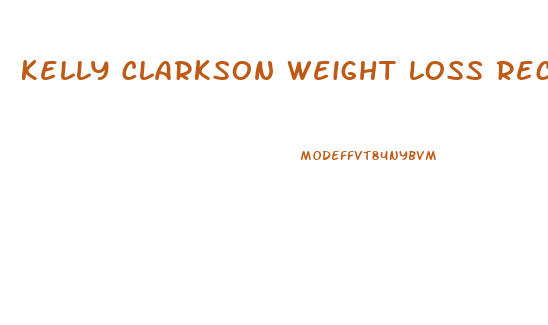 Kelly Clarkson Weight Loss Recent