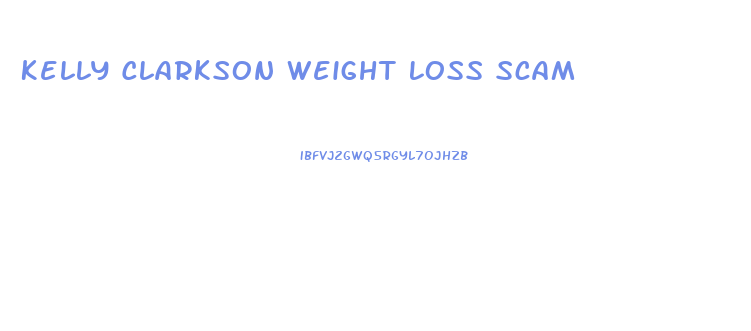 Kelly Clarkson Weight Loss Scam