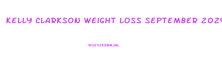 Kelly Clarkson Weight Loss September 2024