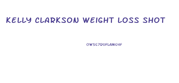 Kelly Clarkson Weight Loss Shot