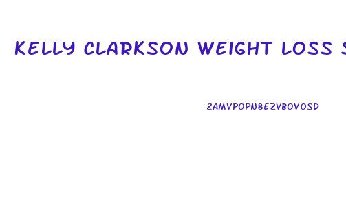 Kelly Clarkson Weight Loss Supplements