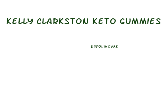 Kelly Clarkston Keto Gummies