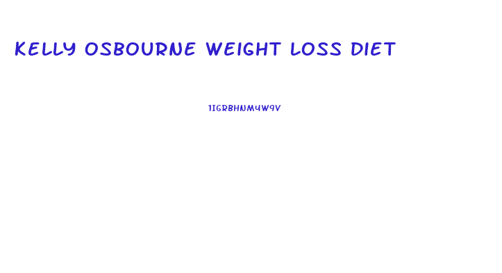 Kelly Osbourne Weight Loss Diet