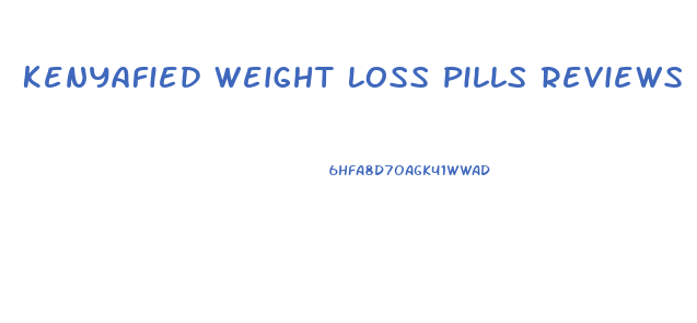 Kenyafied Weight Loss Pills Reviews