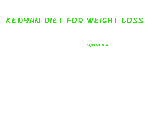 Kenyan Diet For Weight Loss