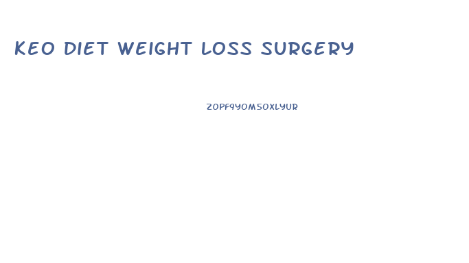 Keo Diet Weight Loss Surgery