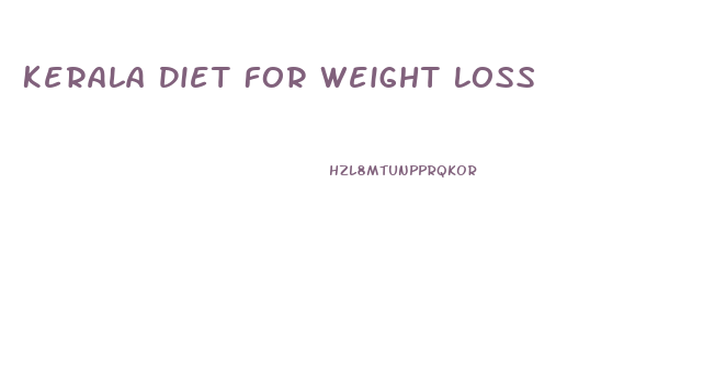 Kerala Diet For Weight Loss