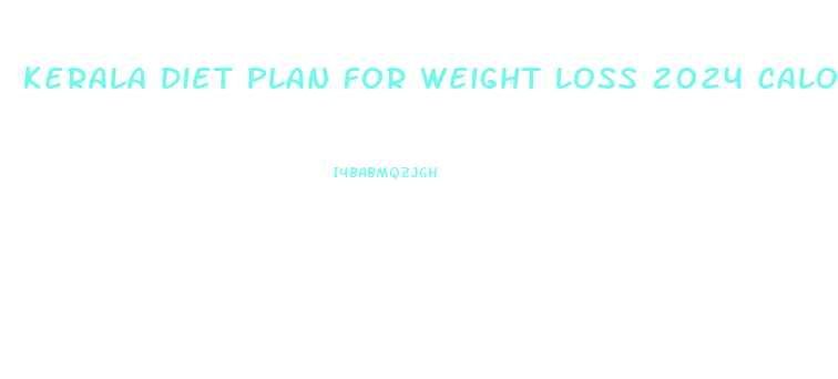 Kerala Diet Plan For Weight Loss 2024 Calories