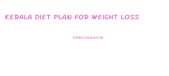 Kerala Diet Plan For Weight Loss