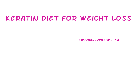 Keratin Diet For Weight Loss