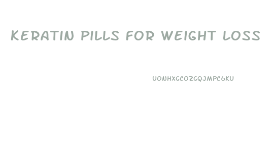 Keratin Pills For Weight Loss