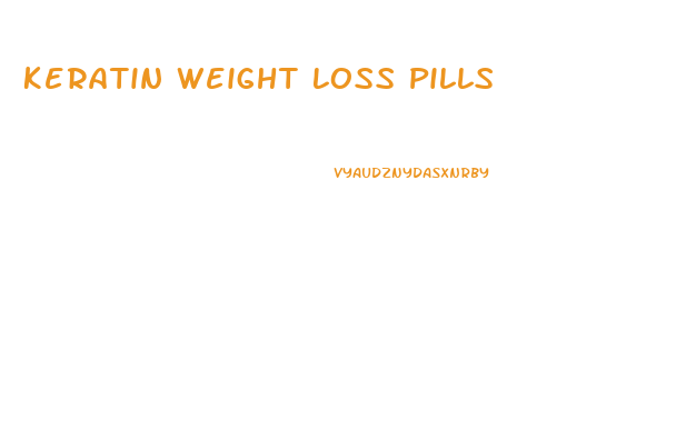 Keratin Weight Loss Pills