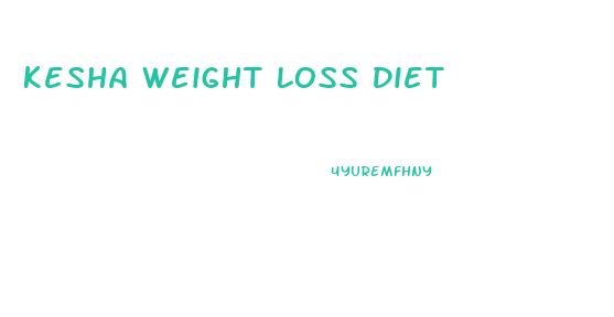 Kesha Weight Loss Diet