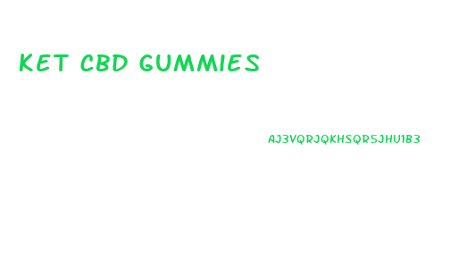 Ket Cbd Gummies