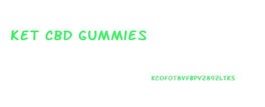 Ket Cbd Gummies