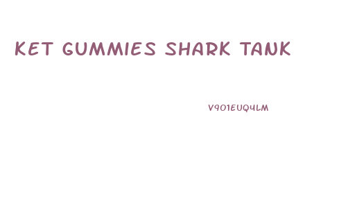 Ket Gummies Shark Tank