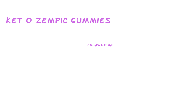 Ket O Zempic Gummies